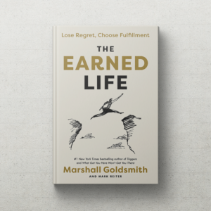 SIGNED COPY – The Earned Life, by Marshall Goldsmith